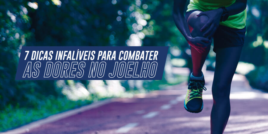 7 Dicas Infalíveis Para combater as Dores no Joelho